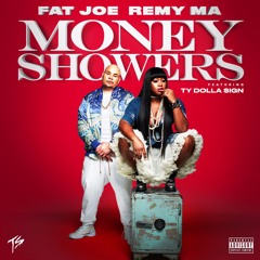 Fat Joe & Remy Ma - Money Showers (feat. Ty Dolla $ign)