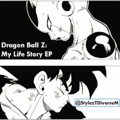 Dragon Ball Z My Life Story (Full EP STREAM)| @StylezTDiverseM | DL Link In Description |