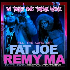 Fat Joe & Remy Ma feat. French Montana - All the Way up (DJ Twist One Twerk Remix)
