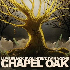 Lumberjvck, Evol Intent, & Twin Moons - Chapel Oak