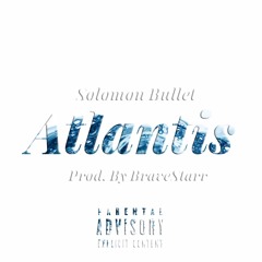 Atlantis (Prod. By BraveStarr)