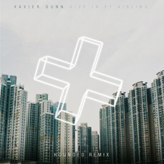 Xavier Dunn - Give In Ft. Airling (Hounded Remix)