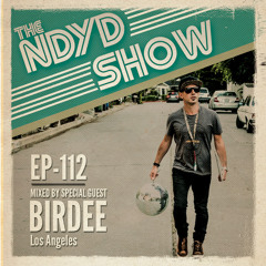 The NDYD Radio Show EP112 - guest mix by BIRDEE - Los Angeles