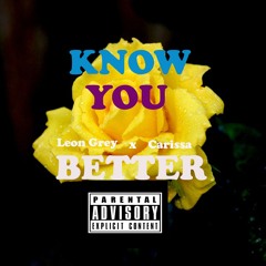 Leon Grey x Carissa - Know You Better