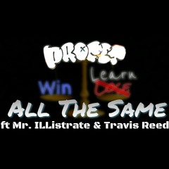 All The Same ft Mr. ILListrate & Travis Reed