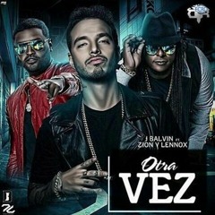 Otra Vez - Zion & Lennox Ft J Balvin - Joni Rmx