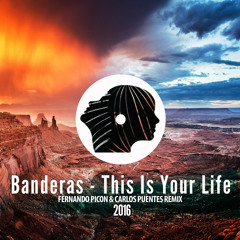 Banderas - This Is Your Life (Fernando Picon & Carlos Puentes Remix)
