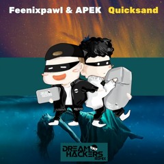FennixPawl & APEK - QuickSand (Dream Hackers Remix)