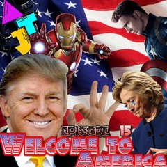 ATJ 15- Welcome to America #TheElectionIsOver