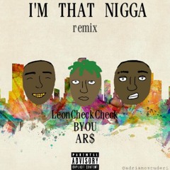 I'm that nigga remix ft. Byou & AR$