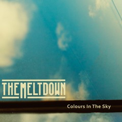 The Meltdown - Colours In The Sky