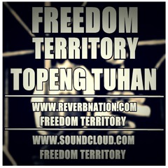 FREEDOM TERRITORY - TOPENG TUHAN