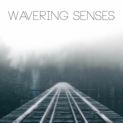 Wavering Senses