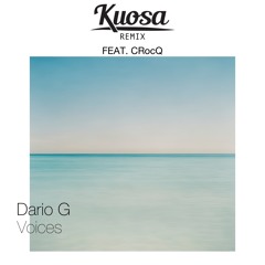 Dario G - Voices (Kuosa Remix Feat. CRocQ)