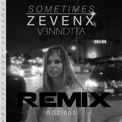 ZEVENX - Sometimes (V3NNDTTA Remix)