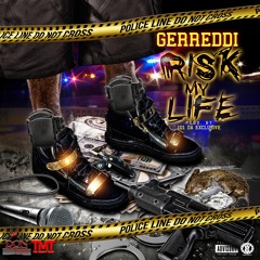 Gerreddi - Risk My Life Dirty Fast