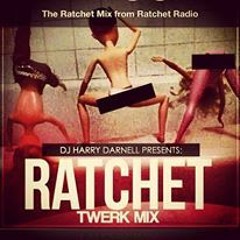 DJ Harry Darnell -The Ratchet Mix