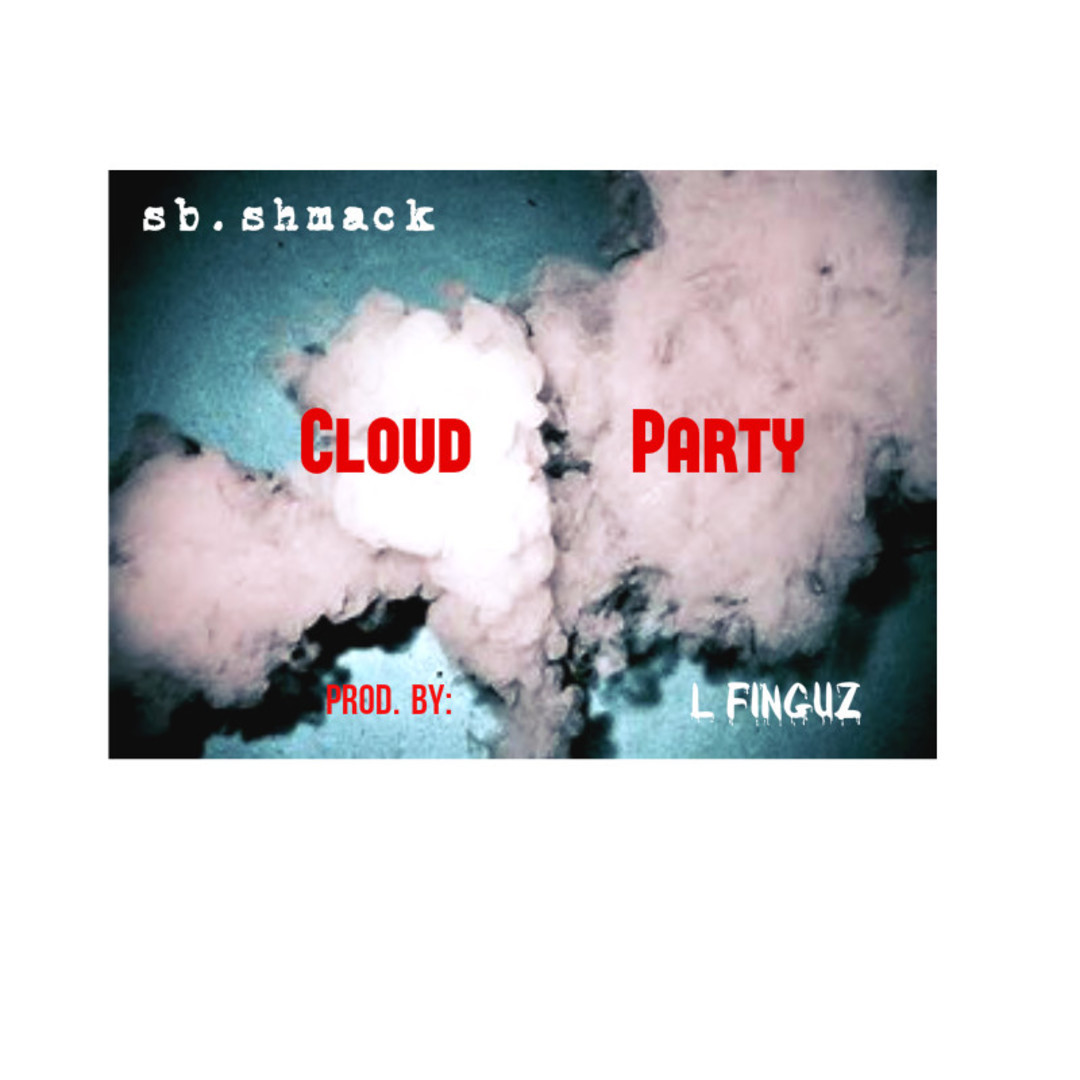 SB Shmack - Cloud Party (Prod. L-Finguz) [Thizzler.com]