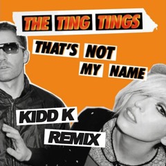 The Ting Tings - That's Not My Name (Kidd K Remix)