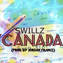 Swillz - Canada [Prod. By @JordannFrancee]