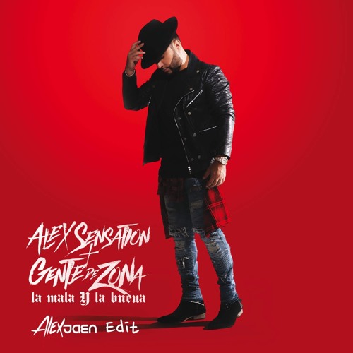 Alex Sensation Ft. Gente De Zona La Mala & La Buena