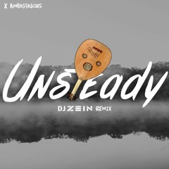 Unsteady - X Ambassadors (DJ Zein Remix)