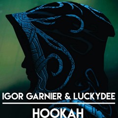 Igor Garnier & LuckyDee - Hookah (Original Mix) FREE DOWNLOAD