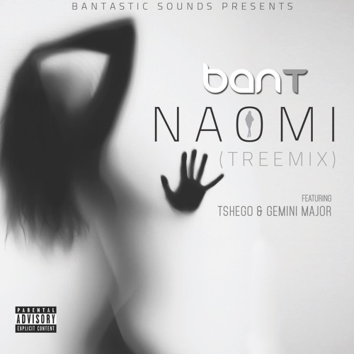 BanT ft Gemini Major & Tshego - Naomi TREEMix