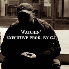 Watchin (Prod. By KaceTheProducer) (Exec Prod by GI)