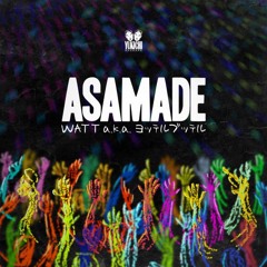 WATT a.k.a. ヨッテルブッテル - ASAMADE Extended Edit