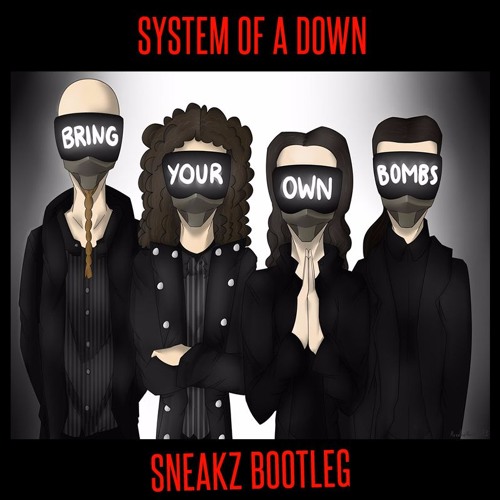 System Of A Down - B.Y.O.B (Sneakz Bootleg) by Audiodrops Samples - Free  download on ToneDen