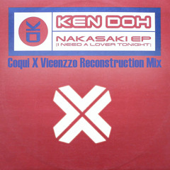 KEN DOH  Nakasaki  (I Need A Lover Tonight) Coqui X Vicenzzo (Reconstruction Mix)