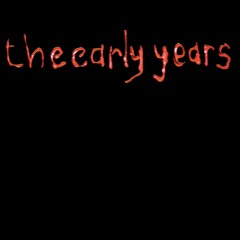 The Early Years 'High Times And Low Lives' (Demo)