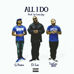 D.Loc ''All I Do'' Feat TeeCee4800 & G.Perico