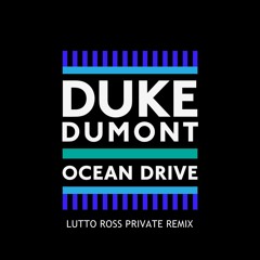 DUKE DUMONT - OCEAN DRIVE ( LUTTOROSS  REMIX )