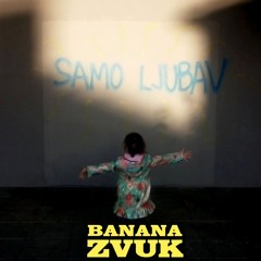 Banana Zvuk - Samo ljubav