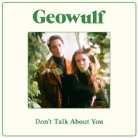 Geowulf - Don't Talk About You
