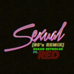 Sexual - Neiked [80's Remix] (Ft. Red)