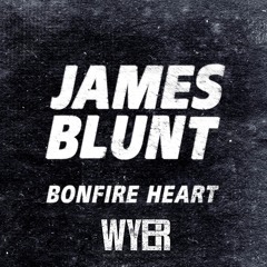 Bonfire Heart (Wyer Bootleg)