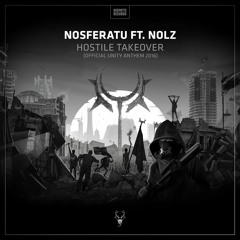 Nosferatu ft. Nolz - Hostile Takeover (Official UNITY Anthem 2016)