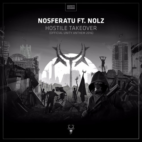 Nosferatu ft. Nolz - Hostile Takeover (Official UNITY Anthem 2016)
