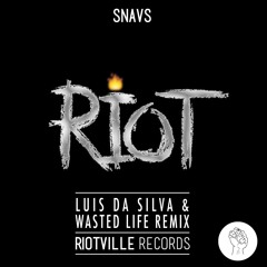 Snavs - Riot (Luis Da Silva & Wasted Life Remix)