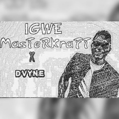 IGWE - MASTERKRAFT X DVYNE
