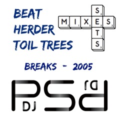 DJ psd - Toil Trees Mix - Beat Herder - Breaks - 2005