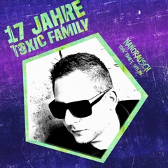 17 Jahre Toxic Family - Nanorausch (DJ Sets)