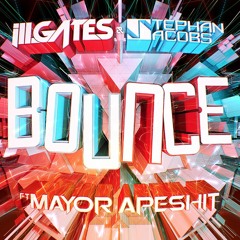 Ill.Gates & Stephan Jacobs - Bounce Ft Mayor Apeshit (Subp Yao Remix)