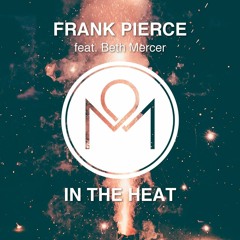 Frank Pierce - In the Heat (ft. Beth Mercer)