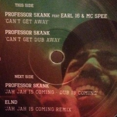 CANT GET AWAY - PROFESSOR SKANK Feat EARL 16 MC SPEE