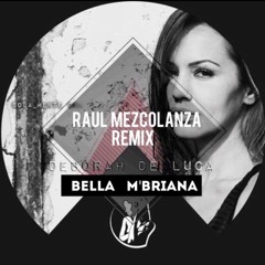 BELLA M'BRIANA - Deborah De Luca (Raul Mezcolanza Remix)