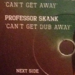 CANT GET DUB AWAY - PROFESSOR SKANK Feat EARL 16 MC SPEE